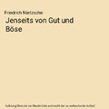 Jenseits von Gut und Böse, Friedrich Nietzsche