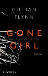 Gone Girl - Das perfekte Opfer: Roman von Flynn, Gillian