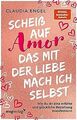 Scheiß auf Amor, das mit der Liebe mach ich selbst: Wie ... | Buch | Zustand gut