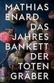 Das Jahresbankett der Totengräber von Mathias Enard | 1042