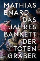 Das Jahresbankett der Totengräber von Mathias Enard | 1042