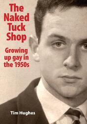 Tim Hughes | The Naked Tuck Shop - Growing up gay in the 1950s | Taschenbuch