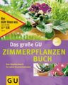 Das große GU Zimmerpflanzenbuch Das Standardwerk für jeden Blumenliebhaber Heitz