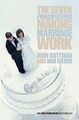 The Seven Principles For Making Marriage Work by Gottman, John 0752837265