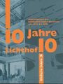 10 Jahre im Lichthof 10 : Ausstellungen der Städtischen Galerie Karlsruhe von 19