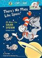 There's No Place Like Space: All About Our Solar System (Cat in the Hat's Learni