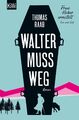 Thomas Raab | Walter muss weg | Taschenbuch | Deutsch (2020) | 374 S.