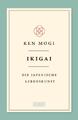 Ikigai | Die japanische Lebenskunst | Ken Mogi | Buch | 176 S. | Deutsch | 2018 