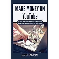 Geld verdienen auf YouTube: So erstellen und wachsen Sie - Hardcover NEU Ericson,