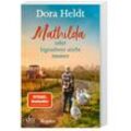 Mathilda oder Irgendwer stirbt immer - Dora Heldt, Taschenbuch