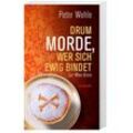 Drum morde, wer sich ewig bindet - Peter Wehle, Taschenbuch