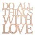 Rayher Holzschriftzug natur DO ALL THINGS WITH LOVE