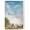 Drei Frauen am See / Haus am See Bd.1 - Dora Heldt, Taschenbuch