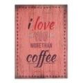 MyFlair Holzschild "I love you more than coffee"