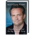 Friends, Lovers and the Big Terrible Thing - Matthew Perry, Gebunden