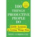 100 Things Productive People Do - Nigel Cumberland, Gebunden