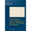 Rudolf Steiners innere Situation zur Zeit der 'Philosophie der Freiheit' - Peter Selg, Kartoniert (TB)