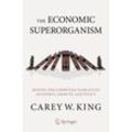 The Economic Superorganism - Carey W. King, Kartoniert (TB)