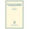 Duncker & Humblot reprints / Die freien Gewerkschaften in Gesetzgebung und Politik. - Sophie Klärmann, Kartoniert (TB)