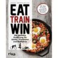 Eat. Train. Win. - Jesse Kropelnicki, Kartoniert (TB)