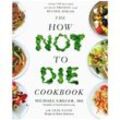 The How Not to Die Cookbook - Michael Greger, Kartoniert (TB)