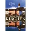 Die 100 schönsten Kirchen in Oberbayern - Wilfried Rogasch, Gebunden