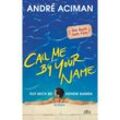 Call Me by Your Name Ruf mich bei deinem Namen - André Aciman, Taschenbuch