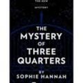 The Mystery of Three Quarters - Sophie Hannah, Kartoniert (TB)