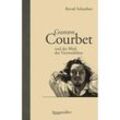 Gustave Courbet und der Blick der Verzweifelten - Bernd Schuchter, Gebunden