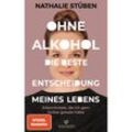 Ohne Alkohol: Die beste Entscheidung meines Lebens - Nathalie Stüben, Kartoniert (TB)