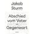 Abschied vom Vater - Gegenwart - Jakob Sturm, Kartoniert (TB)