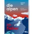 Die Alpen im Fieber - Andreas Jäger, Gebunden