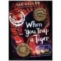 When You Trap a Tiger - Tae Keller, Kartoniert (TB)