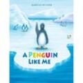 A Penguin Like Me - Marcus Pfister, Gebunden