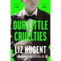 Our Little Cruelties - Liz Nugent, Kartoniert (TB)