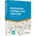 Wie Künstliche Intelligenz unser Leben prägt - Markus H. Dahm, Kartoniert (TB)