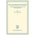 Freie oder gebundene Wirtschaft? - Josef Dobretsberger, Kartoniert (TB)