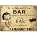 Dekoschild De la maison au bar...