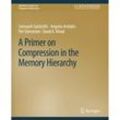 A Primer on Compression in the Memory Hierarchy - Somayeh Sardashti, Angelos Arelakis, Per Stenström, David A. Wood, Kartoniert (TB)