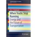 When Trucks Stop Running - Alice J. Friedemann, Kartoniert (TB)