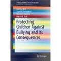 Protecting Children Against Bullying and Its Consequences - Izabela Zych, David P. Farrington, Vicente J. Llorent, Kartoniert (TB)