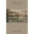 Weil Liebe immer Sehnsucht ist - Corinna Schenk, Gebunden