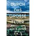 Durch das große Feuer - Alice Winn, Gebunden