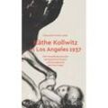 Käthe Kollwitz in Los Angeles 1937 - Françoise Forster-Hahn, Kartoniert (TB)