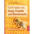 Sanft heilen mit Honig, Propolis und Bienenwachs - Stefan Stangaciu, Kartoniert (TB)