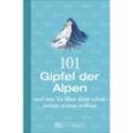 101 Gipfel der Alpen und was Sie über diese schon immer wissen wollten