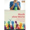 Helbling Verlag Musik ohne Worte. 50 Stücke und Ideen für den Musikunterricht ohne Singen
