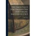 Lavishlivings Die Frage Nach Dem Urheber Der Zerstorung Magdeburgs 1631