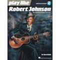 Hal Leonard Play Like Robert Johnson