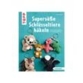 Buch "Supersüße Schlüsseltiere häkeln"